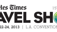 The Los Angeles Times Travel Show 2013 If you love to travel as much as I do—and happen to be in the L.A. area this weekend—be sure to check out the 15th Annual Los Angeles Times Travel Show. More than five hundred exhibitors will be downtown at the Convention Center showcasing incredible travel destinations, attractions, activities, resorts,...